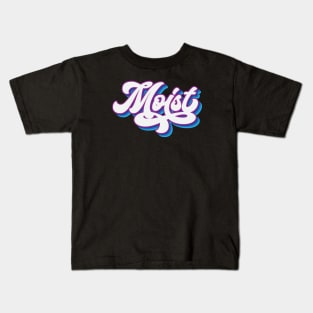 Moist Kids T-Shirt